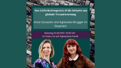 "Das Lieferkettengesetz & die Debatte um globale Verantwortung" Insta-Live mit Agnieszka Brugger, MdB @ https://www.instagram.com/agnieszka_mdb/